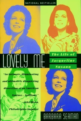 Lovely Me: The Life of Jacqueline Susann by Seaman, Barbara