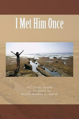 I Met Him Once by Smith, Linda Kay