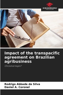 Impact of the transpacific agreement on Brazilian agribusiness by Abbade Da Silva, Rodrigo