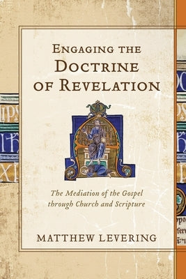 Engaging the Doctrine of Revelation by Levering, Matthew