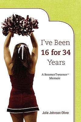 I've Been 16 for 34 Years by Oliver, Julie