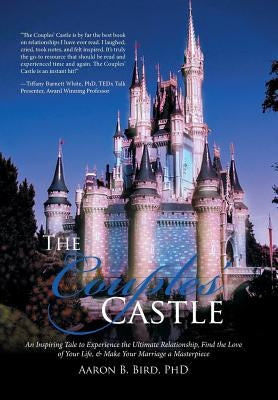 The Couples' Castle: An Inspiring Tale to Experience the Ultimate Relationship, Find the Love of Your Life, & Make Your Marriage a Masterpi by Bird, Aaron B.