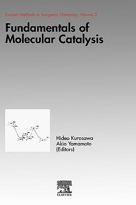 Fundamentals of Molecular Catalysis: Volume 3 by Kurosawa, Hideo
