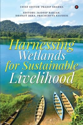 Harnessing Wetlands for Sustainable Livelihood by Prachuryya Kaushik