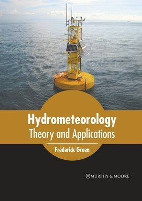 Hydrometeorology: Theory and Applications by Green, Frederick