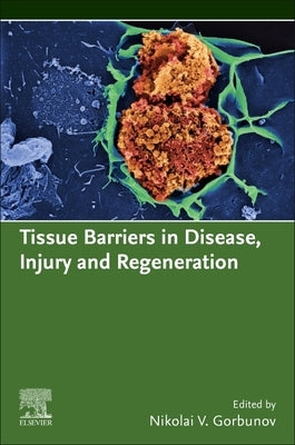 Tissue Barriers in Disease, Injury and Regeneration by Gorbunov, Nikolai V.