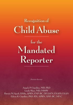 Recognition of Child Abuse for the Mandated Reporter by Giardino, Angelo P.