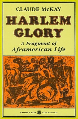 Harlem Glory: A Fragment of Aframerican Life by McKay, Claude