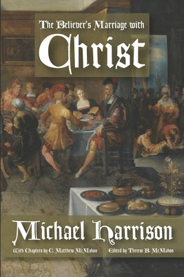 The Believer's Marriage with Christ by McMahon, C. Matthew