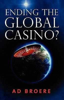 Ending the Global Casino? by Broere, Ad