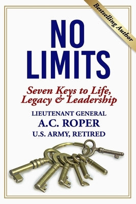 No Limits: Seven Keys to Life, Legacy & Leadership by Roper, A. C.