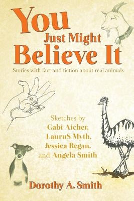 You Just Might Believe It by Smith, Dorothy A.