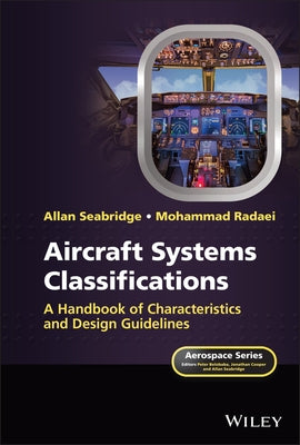 Aircraft Systems Classifications: A Handbook of Characteristics and Design Guidelines by Seabridge, Allan