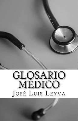 Glosario M馘ico: English-Spanish MEDICAL Terms by Leyva, Jose Luis