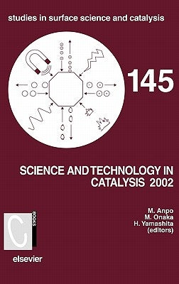 Science and Technology in Catalysis: Volume 145 by Anpo, Masakazu
