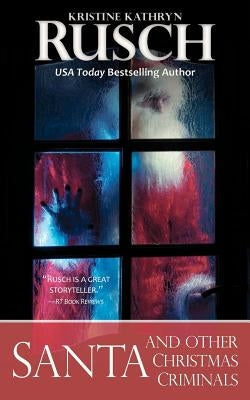 Santa and Other Christmas Criminals by Rusch, Kristine Kathryn