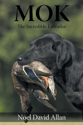Mok: The Incredible Labrador by David Allan, Noel