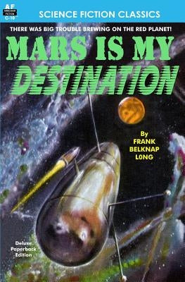 Mars is My Destination by Long, Frank Belknap