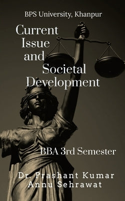 Current issue and Societal Development: For BBA (3rd Semester) of Bhagat Phool Singh Women's University, KHANPUR by Sehrawat, Annu