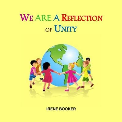 We Are A Reflection of Unity by Booker, Irene