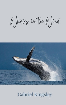 Whales in the Wind by Kingsley, Gabriel