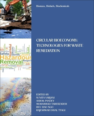 Biomass, Biofuels, Biochemicals: Circular Bioeconomy: Technologies for Waste Remediation by Varjani, Sunita