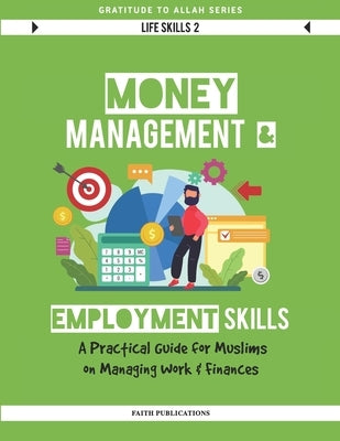 Money Management & Employment Skills: A Practical Guide to Managing Work & Finances by Bokhari, Amber