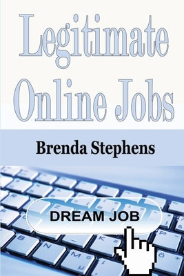 Legitimate Online Jobs by Stephens, Brenda
