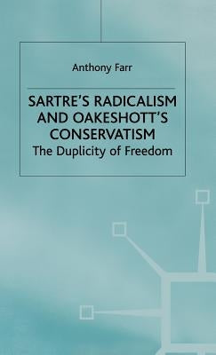 Satres Radicalism and Oakenshotts Conservatism by Farr, A.