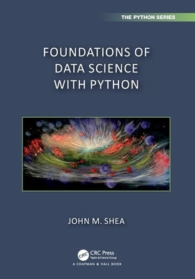 Foundations of Data Science with Python by Shea, John M.