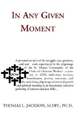 In Any Given Moment by Jackson, Ph. D. Thomas L.