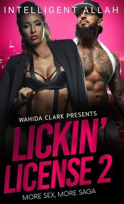Lickin' License II: More Sex, More Saga by Allah, Intelligent