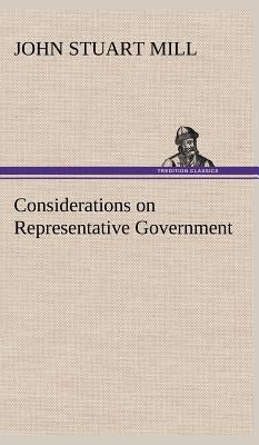 Considerations on Representative Government by Mill, John Stuart