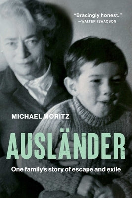 Ausländer: One Family's Story of Escape and Exile by Moritz, Michael