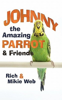 Johnny the Amazing Parrot and Friends by Web, Rich And Mikie
