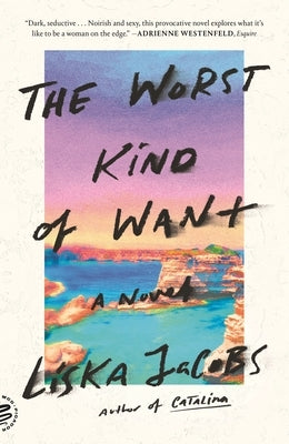 The Worst Kind of Want by Jacobs, Liska