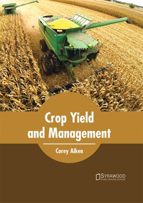 Crop Yield and Management by Aiken, Corey