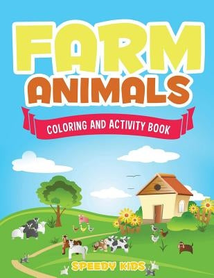 Farm Animals: Coloring and Activity Book by Speedy Kids