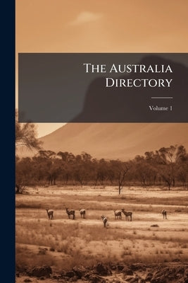 The Australia Directory; Volume 1 by Anonymous
