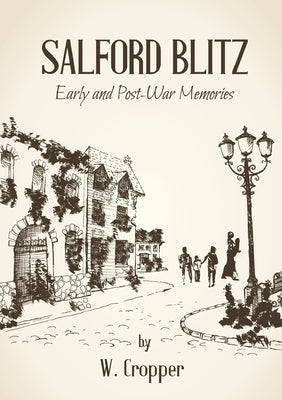 Salford Blitz 1939 - 1945 and Other Stories by Cropper, W.