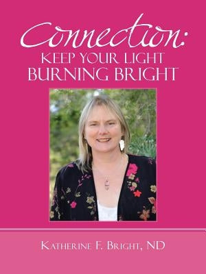 Connection: Keep Your Light Burning Bright by Bright Nd, Katherine F.