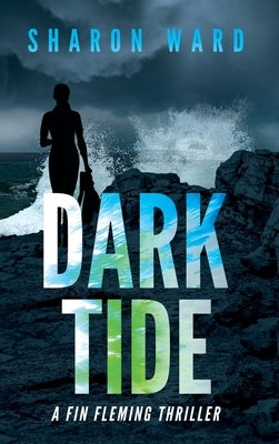Dark Tide: A Fin Fleming Thriller by Ward, Sharon