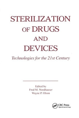 Sterilization of Drugs and Devices: Technologies for the 21st Century by Nordhauser, Fred M.