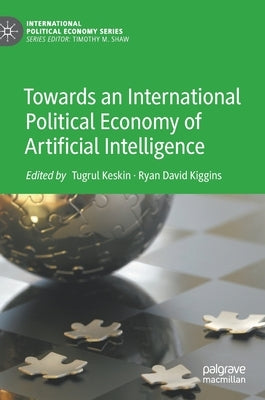 Towards an International Political Economy of Artificial Intelligence by Keskin, Tugrul