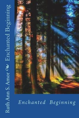 Enchanted Beginning by Amor S., Ruth Ann