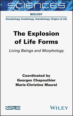The Explosion of Life Forms: Living Beings and Morphology by Chapouthier, Georges