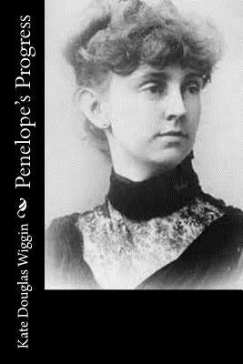 Penelope's Progress by Wiggin, Kate Douglas