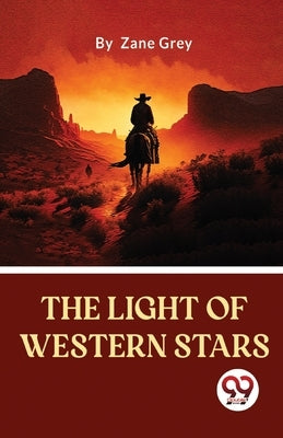 The Light Of Western Stars by Grey, Zane