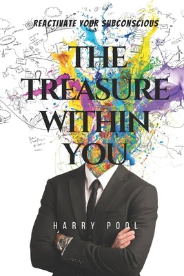 The Treasure Within You: Reactivate Your Subconscious by Pool, Harry