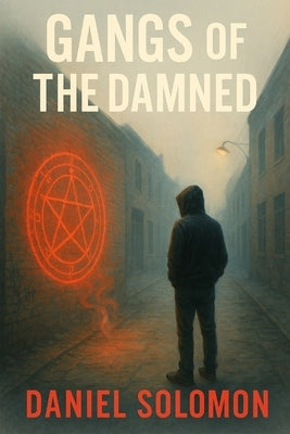 Gangs Of The Damned by Solomon, Daniel